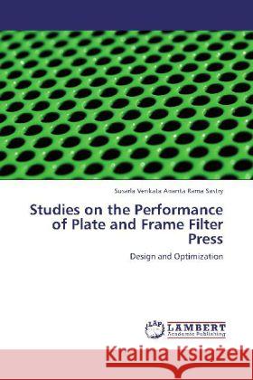 Studies on the Performance of Plate and Frame Filter Press : Design and Optimization Sastry, Susarla Venkata Ananta Rama 9783659278389 LAP Lambert Academic Publishing - książka