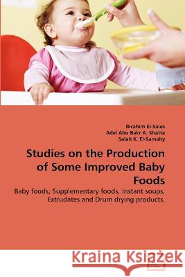 Studies on the Production of Some Improved Baby Foods Ibrahim El-Saies Adel Ab Salah K 9783639341966 VDM Verlag - książka