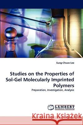 Studies on the Properties of Sol-Gel Molecularly Imprinted Polymers Sung-Chuan Lee 9783838362588 LAP Lambert Academic Publishing - książka