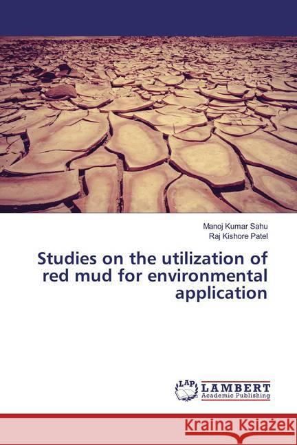 Studies on the utilization of red mud for environmental application Sahu, Manoj Kumar; Patel, Raj Kishore 9786139982103 LAP Lambert Academic Publishing - książka