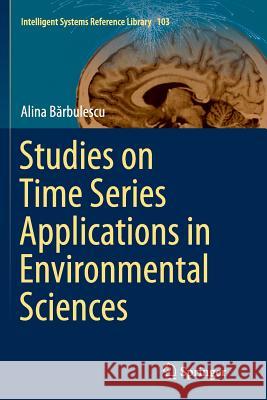 Studies on Time Series Applications in Environmental Sciences Alina Bărbulescu 9783319808093 Springer - książka