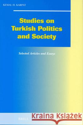 Studies on Turkish Politics and Society: Selected Articles and Essays Kemal H. Karpat 9789004133228 Brill Academic Publishers - książka