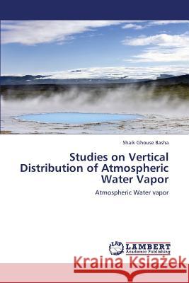 Studies on Vertical Distribution of Atmospheric Water Vapor Basha Shaik Ghouse 9783847377924 LAP Lambert Academic Publishing - książka