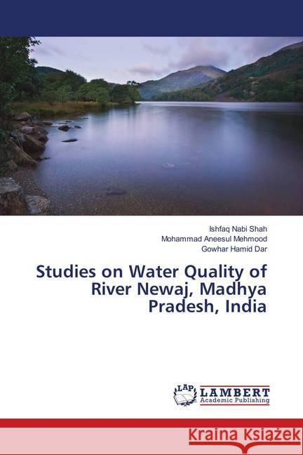 Studies on Water Quality of River Newaj, Madhya Pradesh, India Shah, Ishfaq Nabi; Mehmood, Mohammad Aneesul; Dar, Gowhar Hamid 9786139854585 LAP Lambert Academic Publishing - książka