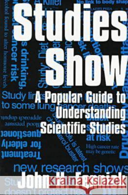 Studies Show: A Popular Guide to Understanding Scientific Studies John Fennick 9781573921367 Prometheus Books - książka