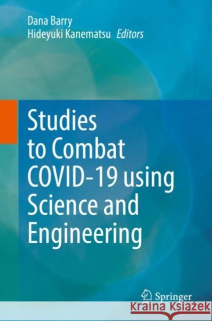 Studies to Combat Covid-19 Using Science and Engineering Barry, Dana 9789811913556 Springer Nature Singapore - książka