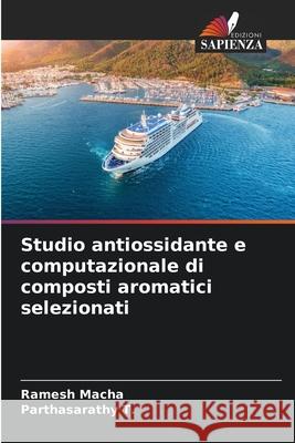 Studio antiossidante e computazionale di composti aromatici selezionati Macha, Ramesh, T., Parthasarathy 9786204008059 Edizioni Sapienza - książka
