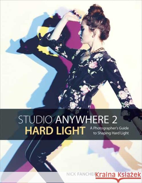 Studio Anywhere 2: Hard Light: A Photographer's Guide to Shaping Hard Light  9781681982267 Rocky Nook - książka