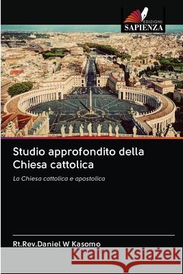 Studio approfondito della Chiesa cattolica Rt Rev Daniel W. Kasomo 9786202880114 Edizioni Sapienza - książka