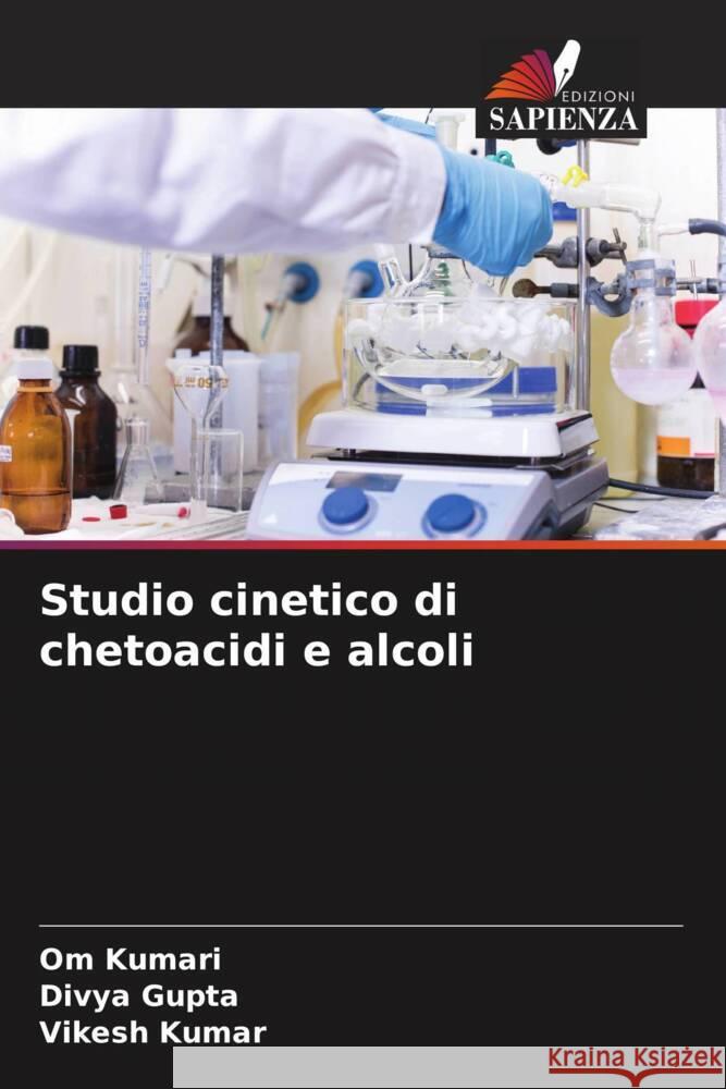 Studio cinetico di chetoacidi e alcoli Kumari, Om, Gupta, Divya, Kumar, Vikesh 9786208094157 Edizioni Sapienza - książka