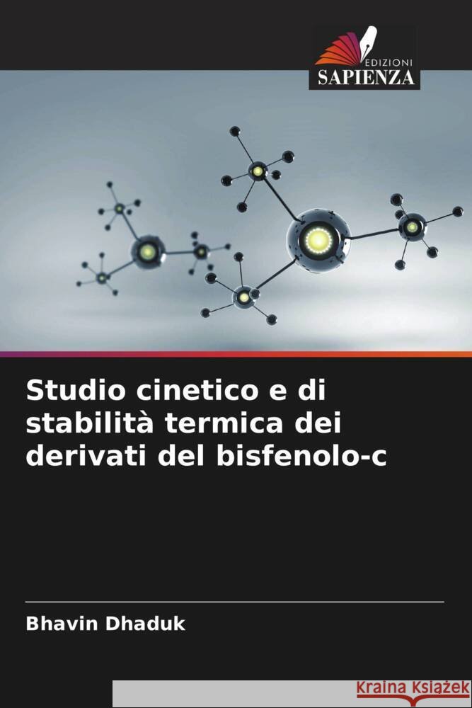 Studio cinetico e di stabilità termica dei derivati del bisfenolo-c Dhaduk, Bhavin 9786205467312 Edizioni Sapienza - książka
