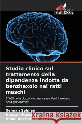Studio clinico sul trattamento della dipendenza indotta da benzhexolo nei ratti maschi Selman, Selman, Hasson, Hussam, Abdul Latif, Abdul Razzak 9786208483029 Edizioni Sapienza - książka