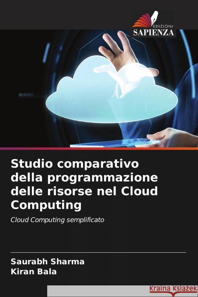 Studio comparativo della programmazione delle risorse nel Cloud Computing Sharma, Saurabh, Bala, Kiran 9786204521985 Edizioni Sapienza - książka