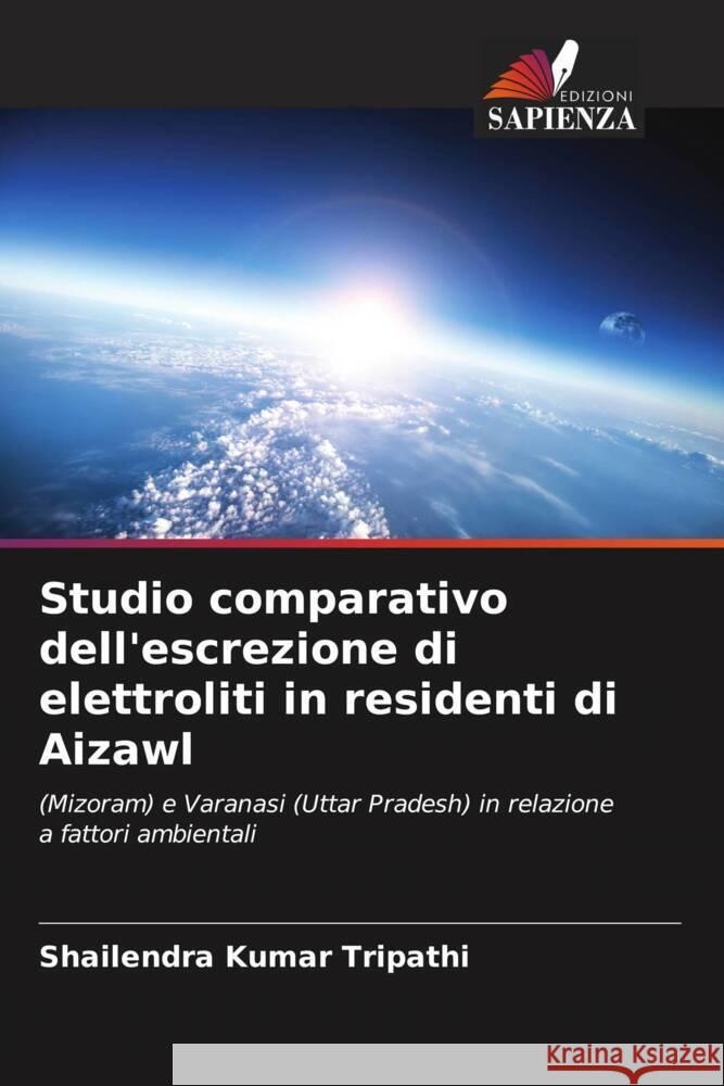 Studio comparativo dell'escrezione di elettroliti in residenti di Aizawl Tripathi, Shailendra Kumar 9786205149263 Edizioni Sapienza - książka