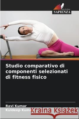 Studio comparativo di componenti selezionati di fitness fisico Ravi Kumar Kuldeep Kumar  9786203988765 International Book Market Service Ltd - książka