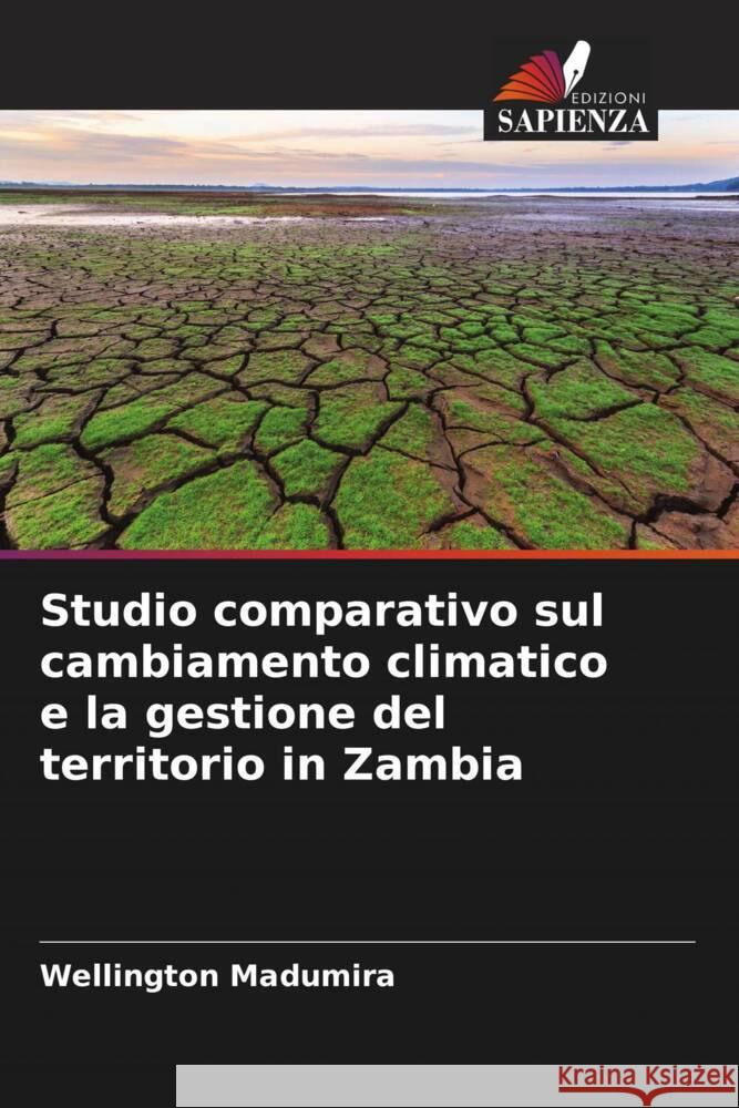 Studio comparativo sul cambiamento climatico e la gestione del territorio in Zambia Madumira, Wellington 9786205542736 Edizioni Sapienza - książka