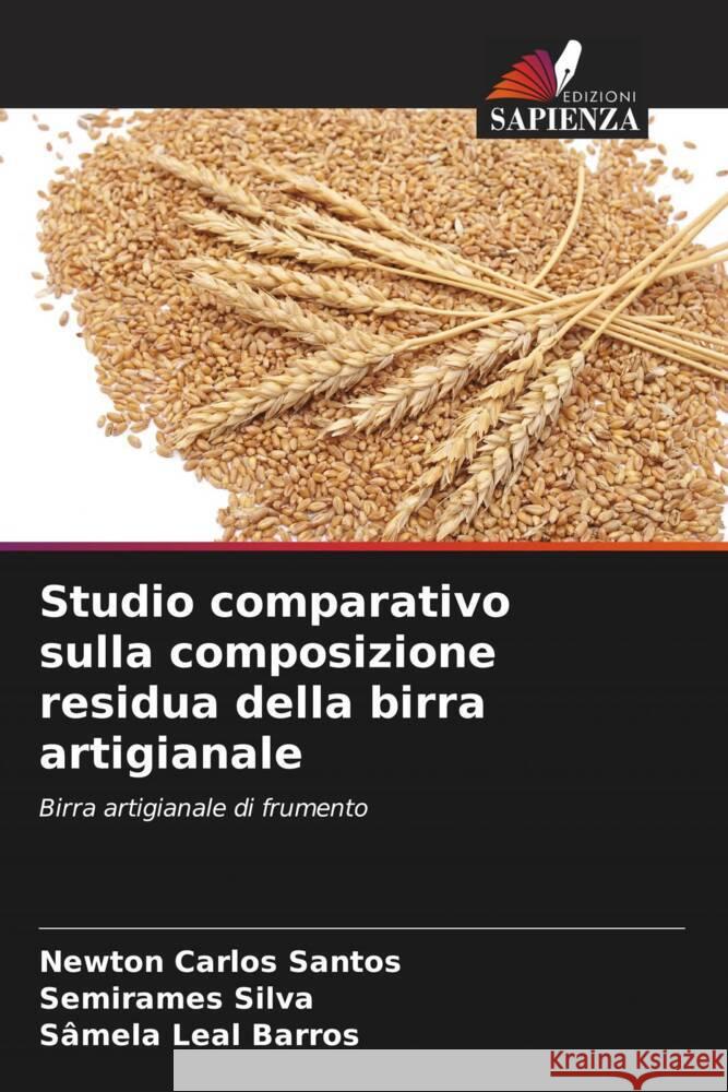 Studio comparativo sulla composizione residua della birra artigianale Santos, Newton Carlos, Silva, Semirames, Barros, Sâmela Leal 9786206408413 Edizioni Sapienza - książka