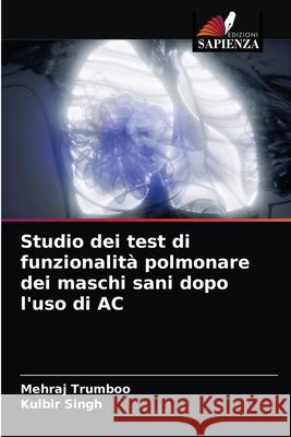 Studio dei test di funzionalità polmonare dei maschi sani dopo l'uso di AC Trumboo, Mehraj 9786204064222 Edizioni Sapienza - książka