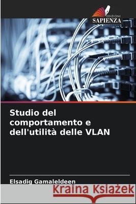 Studio del comportamento e dell'utilit? delle VLAN Elsadig Gamaleldeen 9786207689408 Edizioni Sapienza - książka