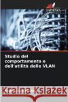 Studio del comportamento e dell'utilit? delle VLAN Elsadig Gamaleldeen 9786207689408 Edizioni Sapienza