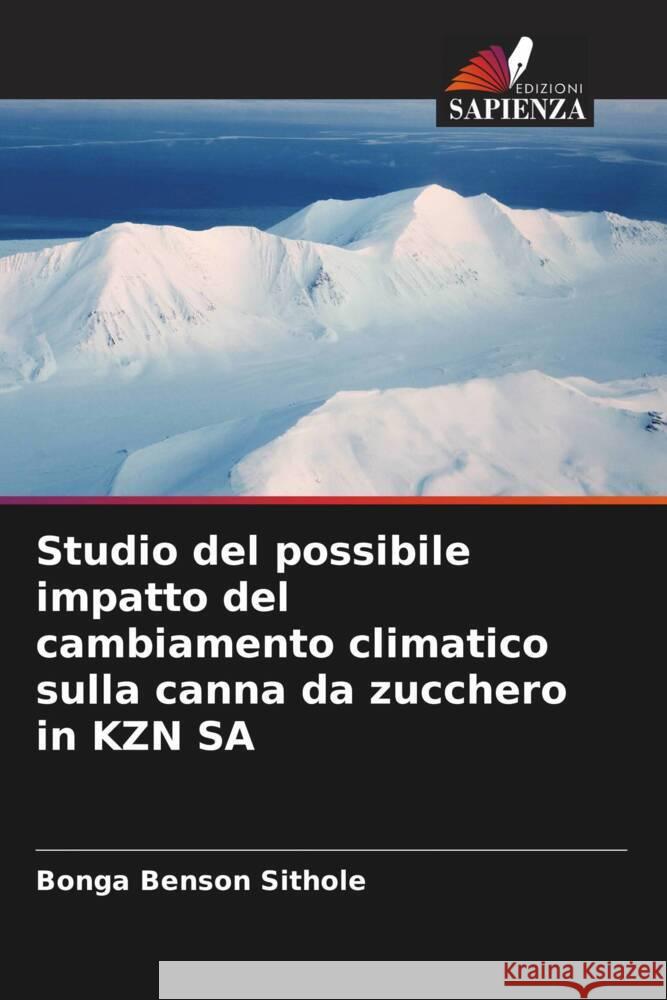 Studio del possibile impatto del cambiamento climatico sulla canna da zucchero in KZN SA Sithole, Bonga Benson 9786205574843 Edizioni Sapienza - książka