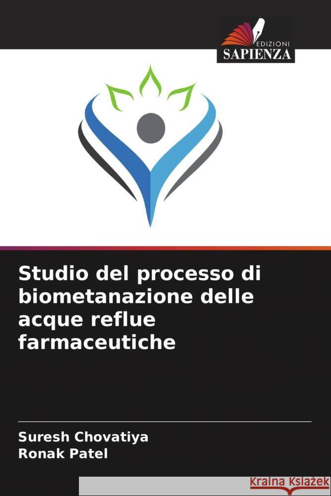 Studio del processo di biometanazione delle acque reflue farmaceutiche Chovatiya, Suresh, Patel, Ronak 9786204776125 Edizioni Sapienza - książka