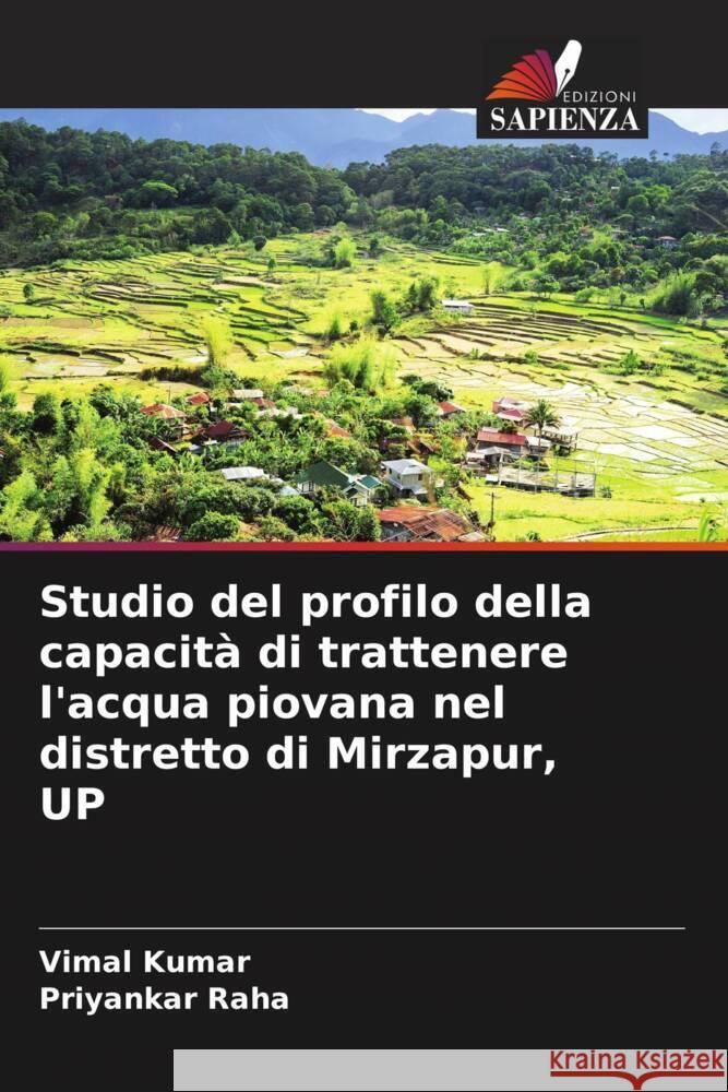 Studio del profilo della capacità di trattenere l'acqua piovana nel distretto di Mirzapur, UP Kumar, Vimal, Raha, Priyankar 9786207124961 Edizioni Sapienza - książka