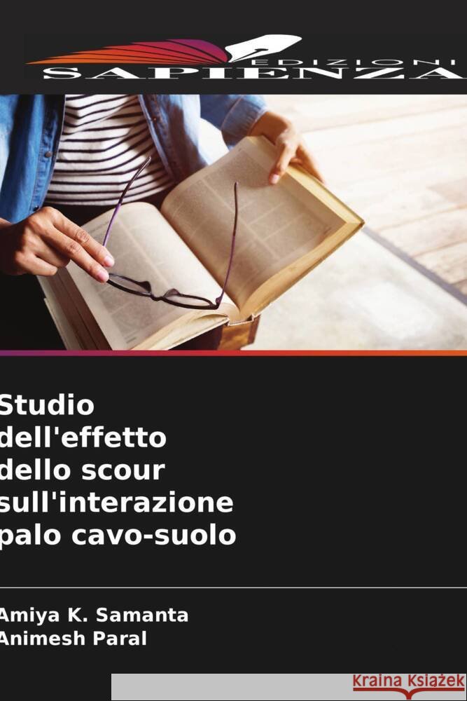 Studio dell'effetto dello scour sull'interazione palo cavo-suolo Samanta, Amiya K., Paral, Animesh 9786205552056 Edizioni Sapienza - książka