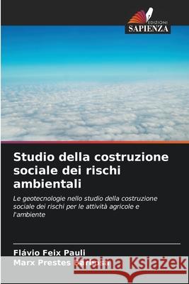 Studio della costruzione sociale dei rischi ambientali Pauli, Flávio Feix, Barbosa, Marx Prestes 9786208659301 Edizioni Sapienza - książka