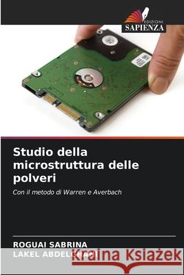 Studio della microstruttura delle polveri SABRINA, ROGUAI, ABDELGHANI, LAKEL 9786203905205 Edizioni Sapienza - książka