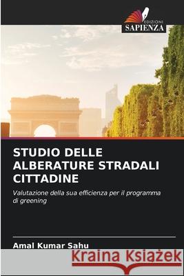 STUDIO DELLE ALBERATURE STRADALI CITTADINE Sahu, Amal Kumar 9786209516412 Edizioni Sapienza - książka