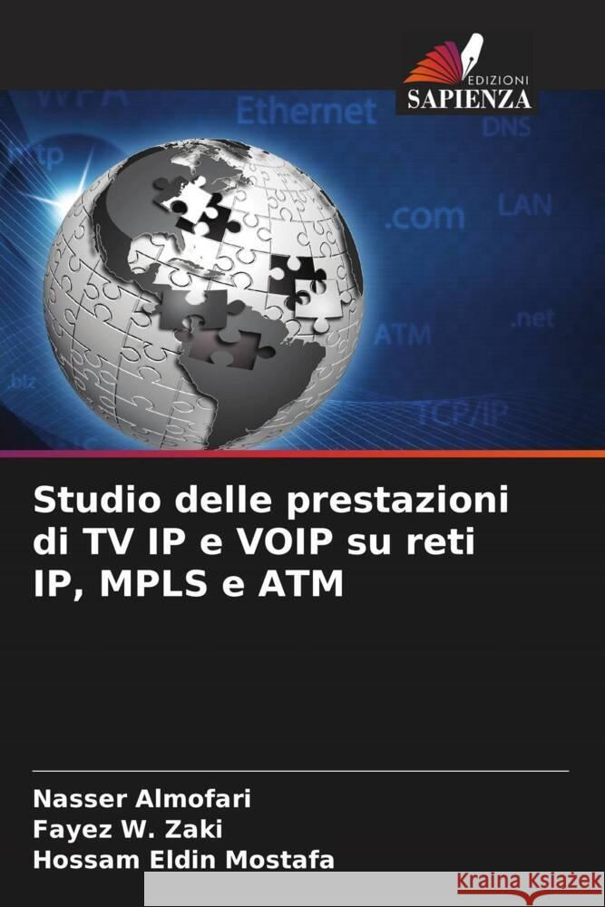 Studio delle prestazioni di TV IP e VOIP su reti IP, MPLS e ATM Nasser Almofari Fayez W. Zaki Hossam Eldin Mostafa 9786203342567 Edizioni Sapienza - książka