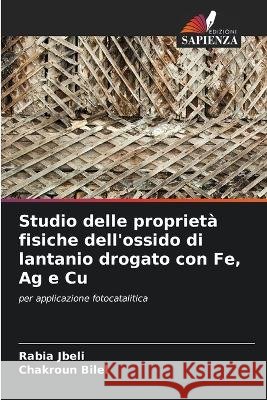 Studio delle proprietà fisiche dell'ossido di lantanio drogato con Fe, Ag e Cu Jbeli, Rabia 9786205323700 Edizioni Sapienza - książka