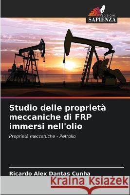 Studio delle proprieta meccaniche di FRP immersi nell'olio Ricardo Alex Dantas Cunha   9786206051732 Edizioni Sapienza - książka