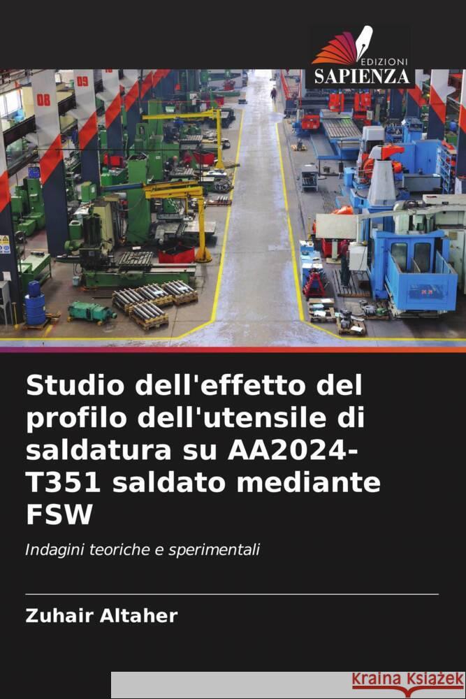 Studio dell'effetto del profilo dell'utensile di saldatura su AA2024-T351 saldato mediante FSW Altaher, Zuhair 9786208604127 Edizioni Sapienza - książka