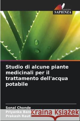 Studio di alcune piante medicinali per il trattamento dell'acqua potabile Chonde, Sonal, Banne, Priyanka, Raut, Prakash 9786208843250 Edizioni Sapienza - książka