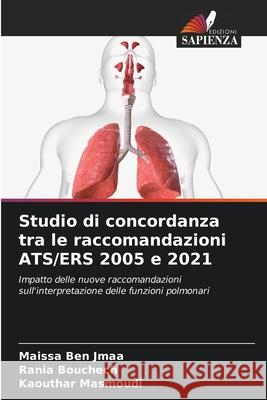Studio di concordanza tra le raccomandazioni ATS/ERS 2005 e 2021 Ben Jmaa, Maissa, Bouchech, Rania, Masmoudi, Kaouthar 9786207642526 Edizioni Sapienza - książka
