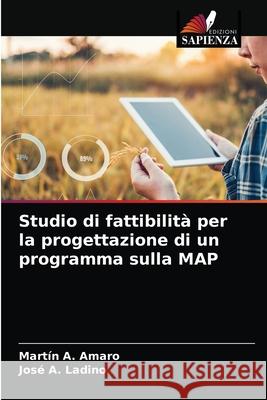Studio di fattibilità per la progettazione di un programma sulla MAP Amaro, Martín A. 9786203167085 Edizioni Sapienza - książka