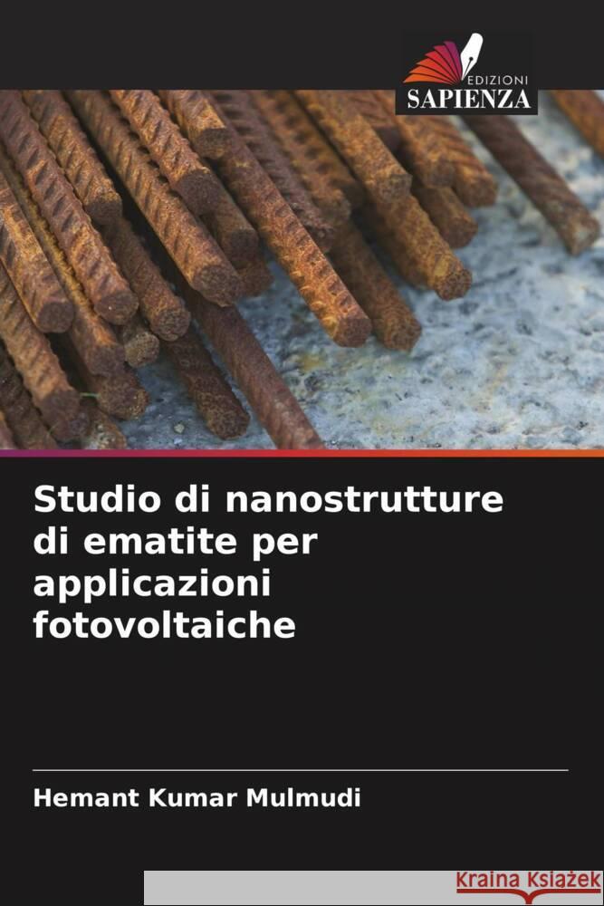 Studio di nanostrutture di ematite per applicazioni fotovoltaiche Mulmudi, Hemant Kumar 9786208553012 Edizioni Sapienza - książka