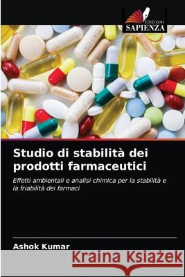 Studio di stabilità dei prodotti farmaceutici Ashok Kumar 9786202751643 Edizioni Sapienza - książka