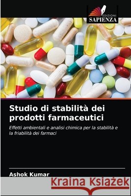 Studio di stabilità dei prodotti farmaceutici Ashok Kumar 9786202751643 Edizioni Sapienza - książka