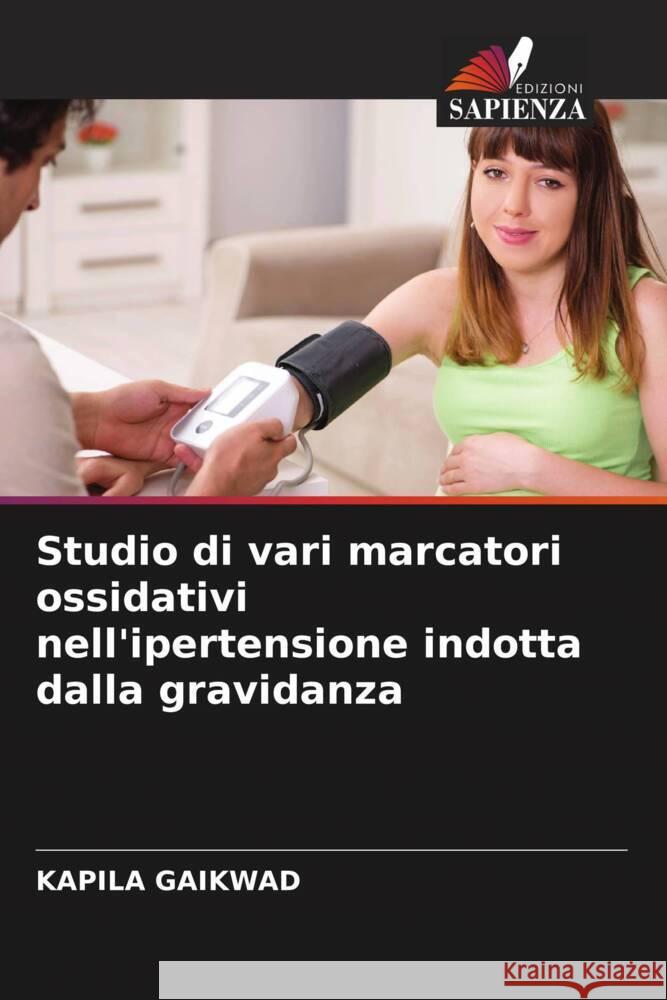 Studio di vari marcatori ossidativi nell'ipertensione indotta dalla gravidanza Kapila Gaikwad 9786206893240 Edizioni Sapienza - książka