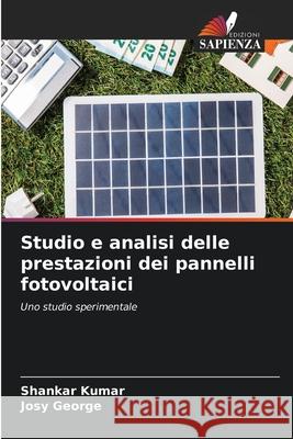 Studio e analisi delle prestazioni dei pannelli fotovoltaici Kumar, Shankar, George, Josy 9786209229138 Edizioni Sapienza - książka