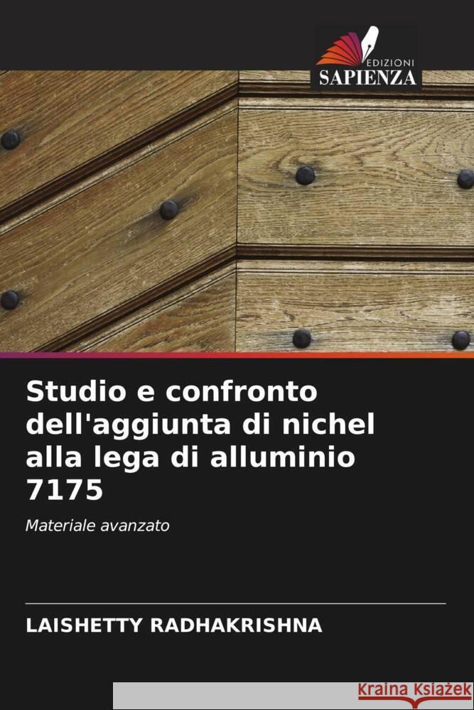 Studio e confronto dell'aggiunta di nichel alla lega di alluminio 7175 Radhakrishna, Laishetty 9786205102602 Edizioni Sapienza - książka