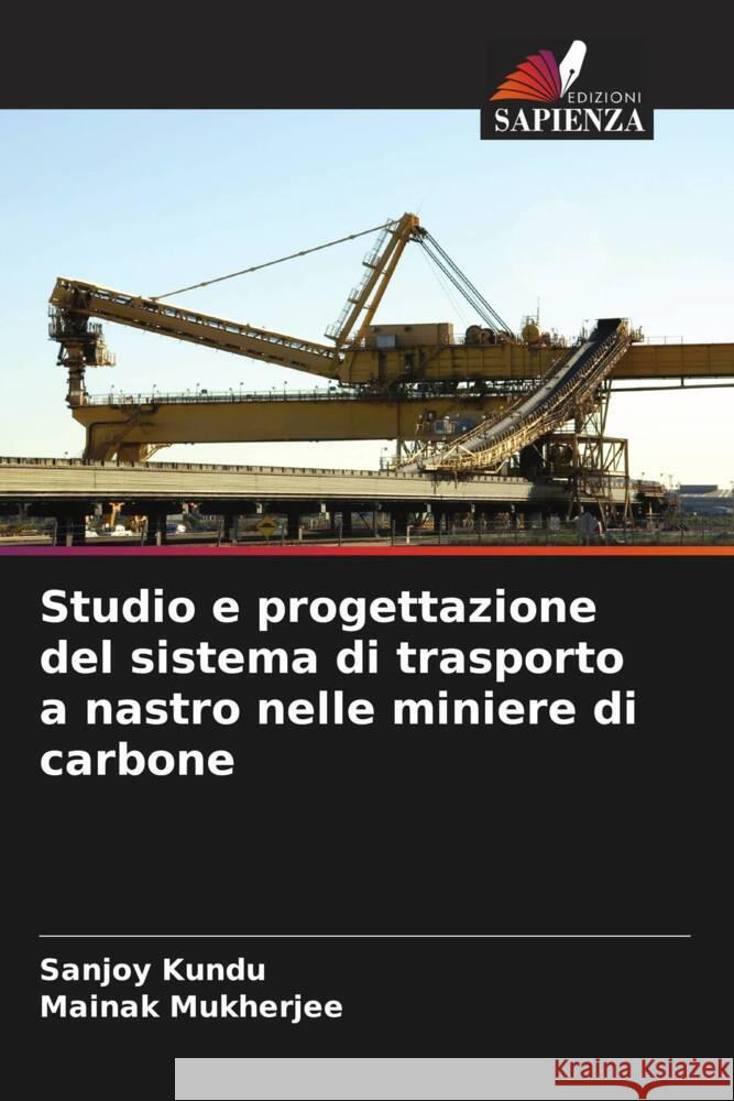 Studio e progettazione del sistema di trasporto a nastro nelle miniere di carbone Kundu, Sanjoy, Mukherjee, Mainak 9786208248994 Edizioni Sapienza - książka