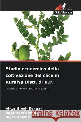 Studio economico della coltivazione del cece in Auraiya Distt. di U.P. Vikas Singh Sengar Rajit Ram Verma Riyaz Ahmad 9786204165714 Edizioni Sapienza - książka