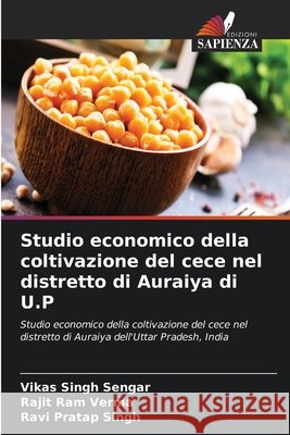 Studio economico della coltivazione del cece nel distretto di Auraiya di U.P Vikas Singh Sengar, Rajit Ram Verma, Ravi Pratap Singh 9786204060880 Edizioni Sapienza - książka