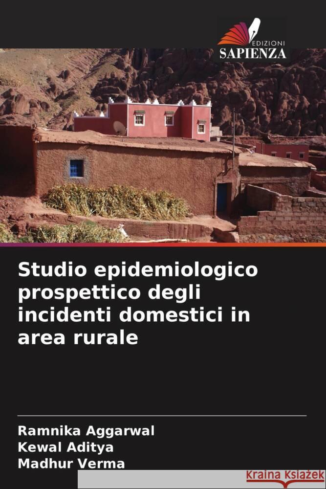 Studio epidemiologico prospettico degli incidenti domestici in area rurale Aggarwal, Ramnika, Aditya, Kewal, Verma, Madhur 9786206536192 Edizioni Sapienza - książka