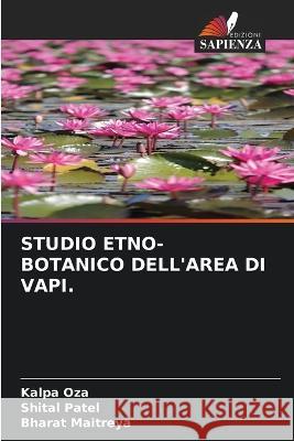 Studio Etno-Botanico Dell\'area Di Vapi. Kalpa Oza Shital Patel Bharat Maitreya 9786205684696 Edizioni Sapienza - książka