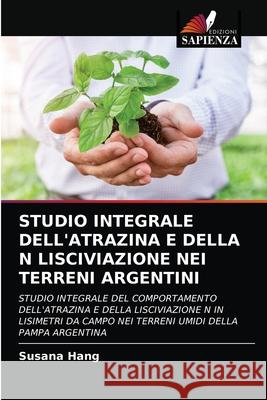 Studio Integrale Dell'atrazina E Della N Lisciviazione Nei Terreni Argentini Susana Hang 9786203235524 Edizioni Sapienza - książka